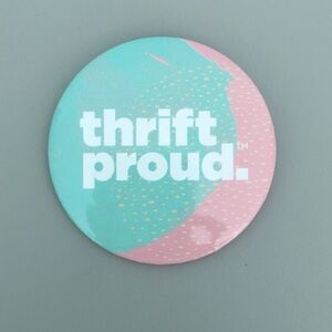 Collectible “Thrift Proud” Circular Button Pin 3” x 3” Pink & Blue